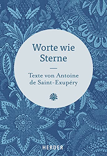 Worte wie Sterne: Texte von Antoine de Saint-Exupéry Worte wie Sterne: Texte von Antoine de Saint-Exupéry