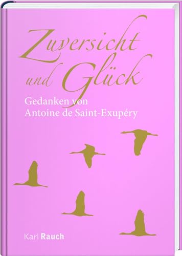 Zuversicht und Glück: Zitate von Antoine de Saint-Exupéry Zuversicht und Glück: Zitate von Antoine de Saint-Exupéry