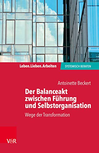 Der Balanceakt zwischen Führung und Selbstorganisation: Wege der Transformation von Vandenhoeck + Ruprecht