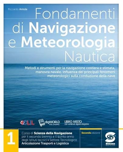 Fondamenti di navigazione e meteorologia. Per il triennio degli Ist. tecnici settore tecnologico - articolazione trasporti e logistica. Con e-book. Con espansione online (Vol. 1)