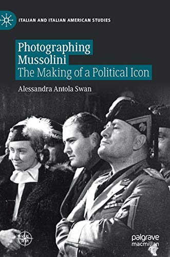 Photographing Mussolini: The Making of a Political Icon (Italian and Italian American Studies) von MACMILLAN