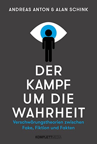 Der Kampf um die Wahrheit: Verschwörungstheorien zwischen Fake, Fiktion und Fakten von Komplett-Media GmbH