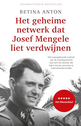 Het geheime netwerk dat Josef Mengele liet verdwij: Het waargebeurde verhaal van de meestgezochte nazi-arts ter wereld, die bijna 30 jaar anoniem in Zui von Nieuw Amsterdam
