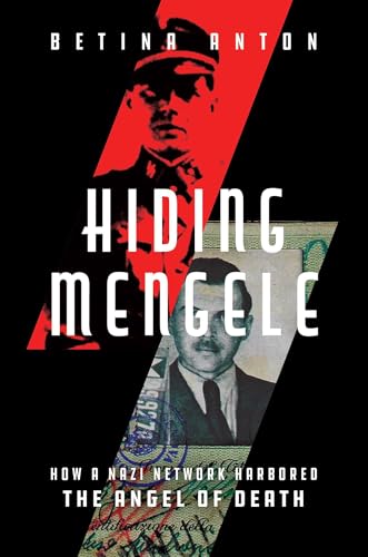 Hiding Mengele: How a Nazi Network Harbored the Angel of Death von Diversion Books