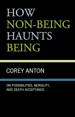 How Non-being Haunts Being: On Possibilities, Morality, and Death Acceptance (Fairleigh Dickinson University Press Series in Communication Studies) von Fairleigh Dickinson University Press