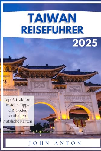 TAIWAN REISEFÜHRER: Entdecken Sie Taiwans Wunder, Ihr unverzichtbarer Insel-Abenteuerführer 2024 - 2025 (Vollfarbe) von Independently published