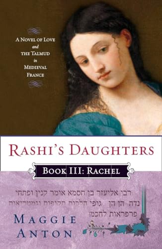 Rashi's Daughters, Book III: Rachel: A Novel of Love and the Talmud in Medieval France (Rashi's Daughters Series, Band 3)
