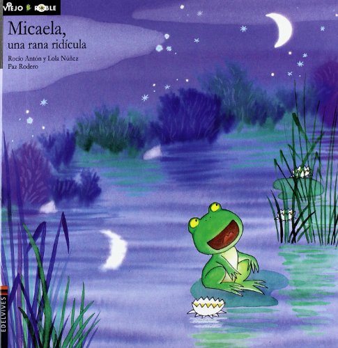 Micaela, una rana ridícula (Cuentos del viejo roble, Band 5) von Edelvives