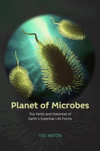 Planet of Microbes: The Perils and Potential of Earth's Essential Life Forms von University of Chicago Press