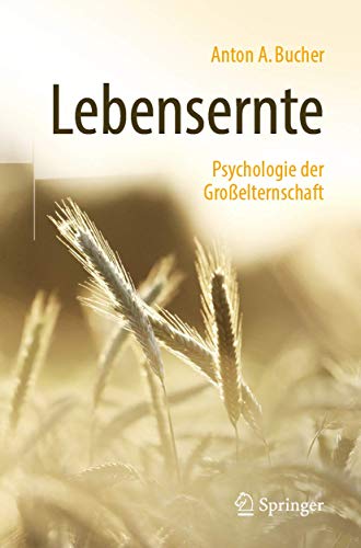 Lebensernte: Psychologie der Großelternschaft von Springer