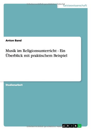 Musik im Religionsunterricht - Ein Überblick mit praktischem Beispiel von Books on Demand