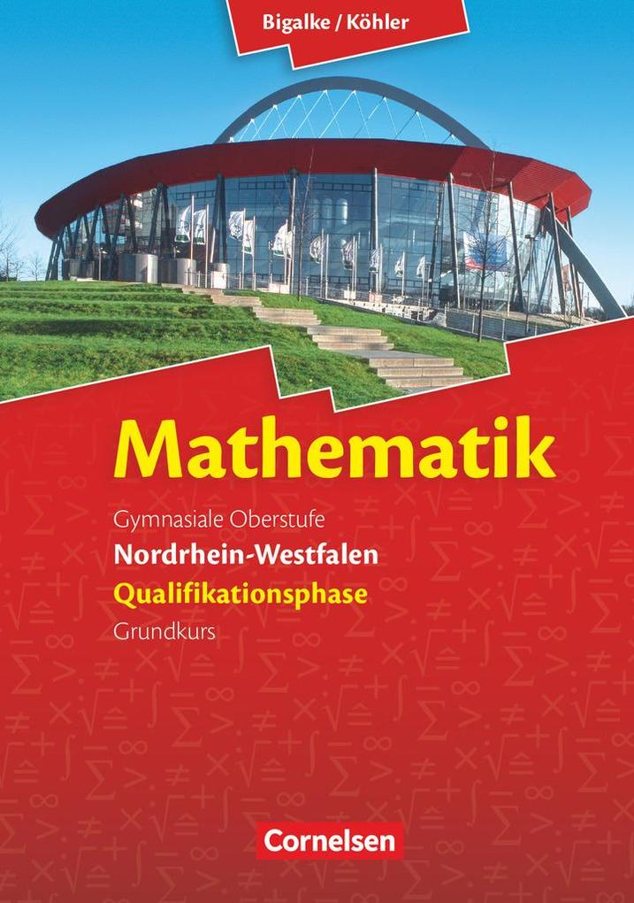 Mathematik Sekundarstufe II. Qualifikationsphase Grundkurs. Schülerbuch Nordrhein-Westfalen von Cornelsen Verlag GmbH