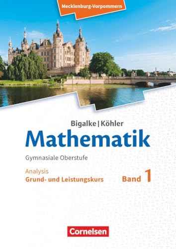 Bigalke/Köhler: Mathematik - Mecklenburg-Vorpommern - Ausgabe 2019 - Band 1 - Grund- und Leistungskurs: Analysis - Schulbuch von Cornelsen Verlag GmbH