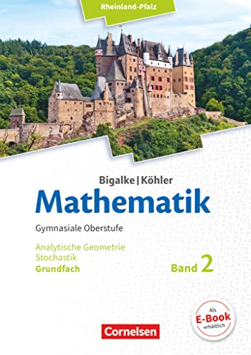 Bigalke/Köhler: Mathematik - Rheinland-Pfalz - Grundfach Band 2: Analytische Geometrie, Stochastik - Schulbuch Bigalke/Köhler: Mathematik - Rheinland-Pfalz - Grundfach Band 2: Analytische Geometrie, Stochastik - Schulbuch