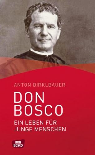 Don Bosco. Ein Leben für junge Menschen Don Bosco. Ein Leben für junge Menschen