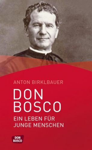 Don Bosco. Ein Leben für junge Menschen