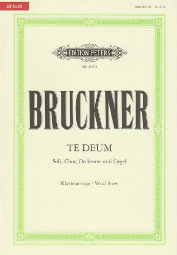 Te Deum C-Dur / URTEXT: für 4 Solostimmen, Chor, Orchester und Orgel / Klavierauszug von Josef Schalk (Edition Peters)
