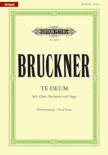 Te Deum C-Dur / URTEXT: für 4 Solostimmen, Chor, Orchester und Orgel / Klavierauszug von Josef Schalk (Edition Peters) Te Deum C-Dur / URTEXT: für 4 Solostimmen, Chor, Orchester und Orgel / Klavierauszug von Josef Schalk (Edition Peters)