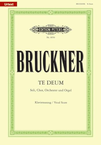 Te Deum C-Dur / URTEXT: für 4 Solostimmen, Chor, Orchester und Orgel / Klavierauszug von Josef Schalk (Edition Peters)