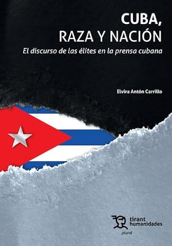 Cuba, raza y nación. El discurso de las élites en la prensa cubana (Plural) von Tirant Humanidades