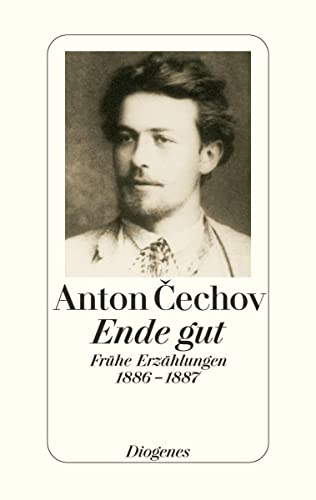Ende gut: Frühe Erzählungen 1886–1887 Ende gut: Frühe Erzählungen 1886–1887 von Diogenes Verlag AG
