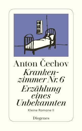 Krankenzimmer Nr. 6. Erzählung eines Unbekannten. Kleine Romane II. (detebe) von Diogenes Verlag AG