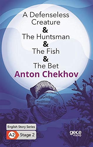 A Defenseless Creature-The Huntsman-The Fish- The Bet/ Ingilizce Hikayeler A2 Stage2