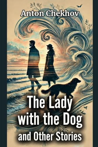 The Lady With The Dog and Other Stories The Lady With The Dog and Other Stories