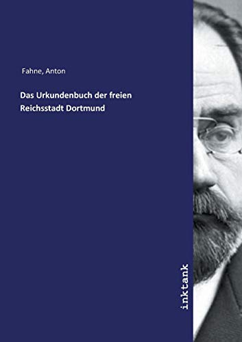 Das Urkundenbuch der freien Reichsstadt Dortmund von Inktank Publishing