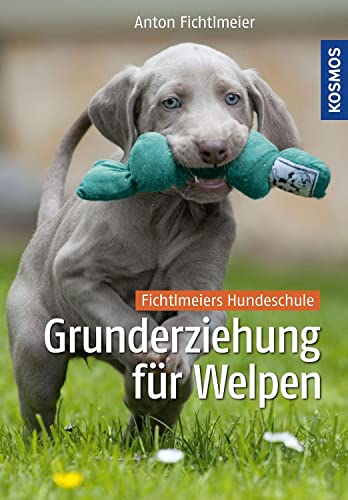 Grunderziehung für Welpen: Fichtlmeiers Hundeschule von Franckh-Kosmos