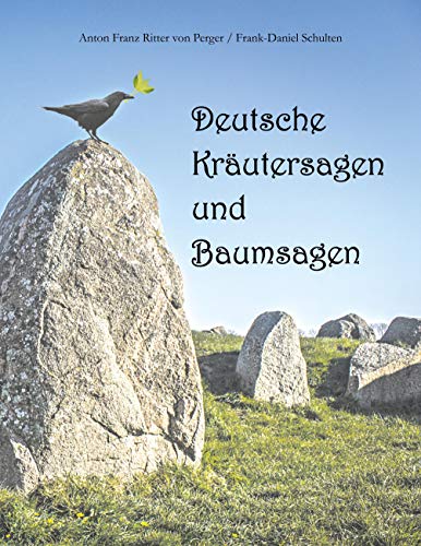 Deutsche Kräutersagen und Baumsagen: Vollständig überarbeitet von Frank-Daniel Schulten