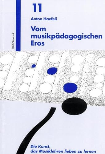 Vom musikpädagogischen Eros (MN 711 ): Die Kunst, das Musiklehren lieben zu lernen von Breitkopf & Härtel