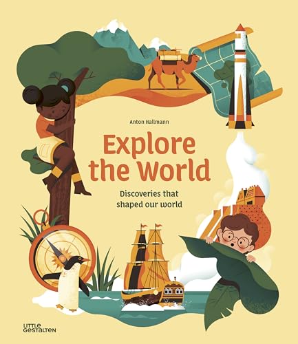 Explore the World: Discoveries That Shaped Our World von Little Gestalten