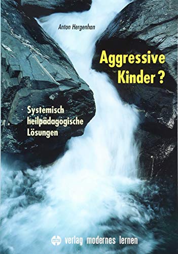 Aggressive Kinder?: Systemisch heilpädagogische Lösungen von Modernes Lernen Borgmann