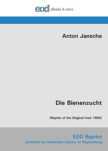 Die Bienenzucht: [Reprint of the Original from 1900]