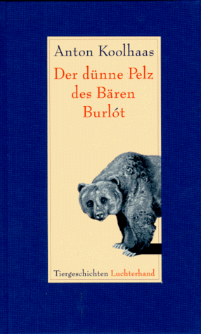 Der dünne Pelz des Bären Burlot: Tiergeschichten. Aus d. Niederländ. v. Ira Wilhelm