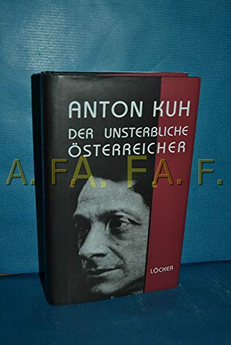Anton Kuh: Der unsterbliche Österreicher Anton Kuh: Der unsterbliche Österreicher