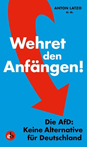 Wehret den Anfängen!: Die AfD: Keine Alternative für Deutschland von Edition Berolina