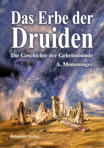 Das Erbe der Druiden: Die Geschichte der Geheimbünde: Über die Kelten, Druiden, Pythagoräer, Essäer, Heilige, Barden und Freimaurer