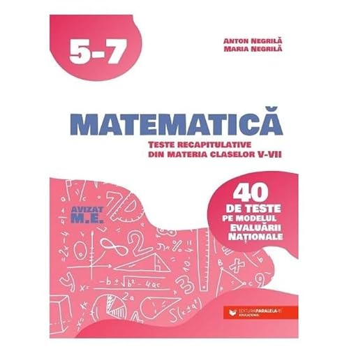 Matematica. 40 De Teste Pe Modelul Evaluarii Nationale. Clasa 5-7