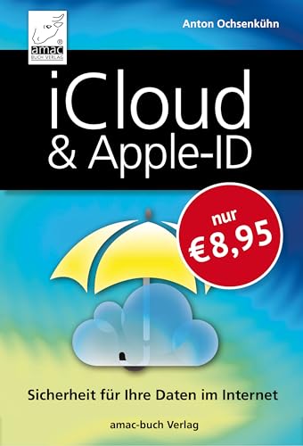 iCloud & Apple-ID - Sicherheit für Ihre Daten im Internet - Optimal für iPhone, iPad, Mac & Windows; macOS Sonoma/Ventura, iOS 17/16, iPadOS 17/16, Windows 11