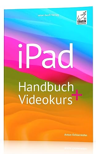 iPad Handbuch + Videokurs - die verständliche Anleitung für Anfänger und Fortgeschrittene mit iPadOS 17 + mehr als 5 h Lernvideos; für iPad, iPad ... ... für iPadOS 17 und alle iPad-Modelle geeignet