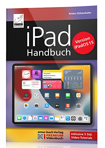 iPad Handbuch mit iPadOS 15 - PREMIUM Videobuch: Buch + 5 h Videokurs - für alle iPad-Modelle geeignet: PREMIUM Videobuch: Buch + 5h Lernvideos für alle iPad-Modelle geeignet von amac-buch Verlag oHG