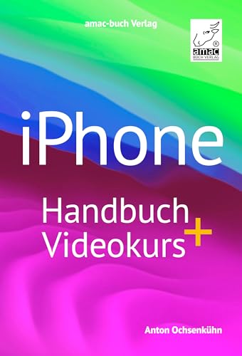 iPhone Handbuch + Videokurs; für alle iPhone-Modelle; mit über 4 Stunden Videokursmaterial, PREMIUM Videobuch: inklusive mehr als 4 h Lernvideos enthalten; für alle iPhone-Modelle von amac-buch Verlag
