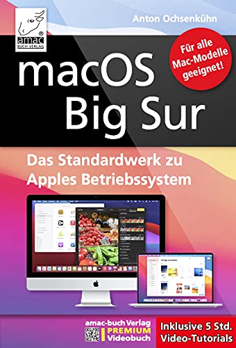 macOS Big Sur - Das Standardwerk für Ein- und Umsteiger, PREMIUM Videobuch: Buch + 5 h Videotutorials; Für alle Mac-Modelle - auch mit M1 Prozessor; iMac, MacBook Air / Pro, Mac mini, Mac Pro macOS Big Sur - Das Standardwerk für Ein- und Umsteiger, PREMIUM Videobuch: Buch + 5 h Videotutorials; Für alle Mac-Modelle - auch mit M1 Prozessor; iMac, MacBook Air / Pro, Mac mini, Mac Pro