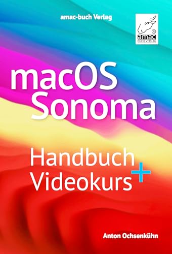macOS Sonoma Handbuch + Videokurs - das Standardwerk mit über 5 h Erklärvideos; für iMac, MacBook Pro, MacBook Air, Mac mini, Mac Studio, Mac Pro: Das ... Lernvideos; für alle Mac-Modelle geeignet von amac-buch Verlag oHG