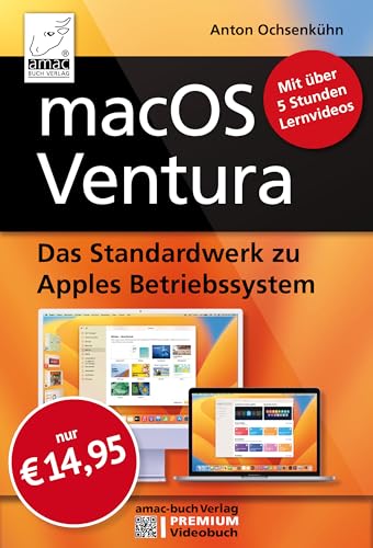 macOS Ventura - Das Standardwerk zu Apples Betriebssystem, inklusive 5 Stunden Lernvideos; für MacBook Pro, MacBook Air, Mac Mini, iMac, Mac Studio: ... Lernvideos; für alle Mac-Modelle geeignet von amac-buch Verlag