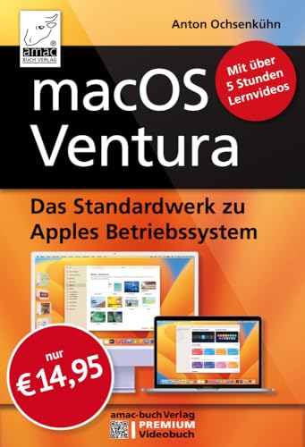 macOS Ventura - Das Standardwerk zu Apples Betriebssystem, inklusive 5 Stunden Lernvideos; für MacBook Pro, MacBook Air, Mac Mini, iMac, Mac Studio: ... Lernvideos; für alle Mac-Modelle geeignet von amac-buch Verlag