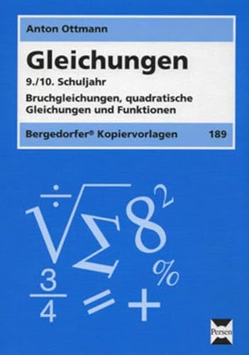 Gleichungen - 9./10. Klasse: Bruchgleichungen, quadratische Gleichungen und Funktionen