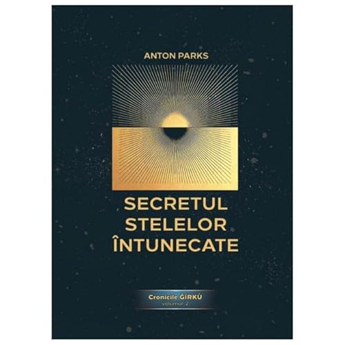 Secretul Stelelor Intunecate. Cronicile Girku. Vol. 2 von Daksha